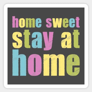 Home Sweet Stay at Home! Magnet